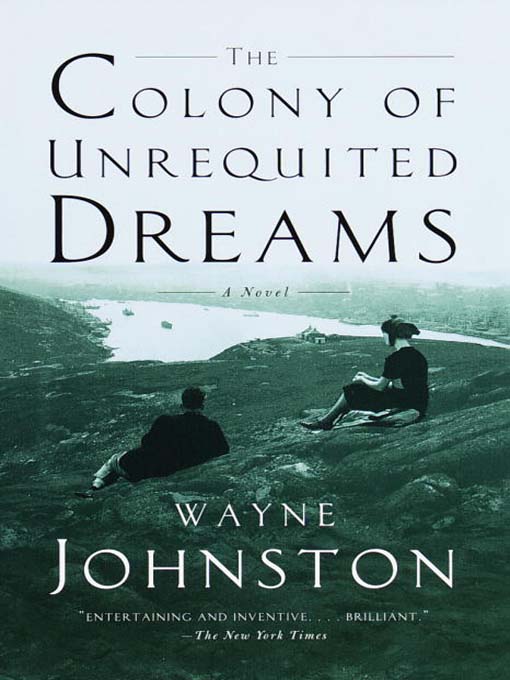 Title details for The Colony of Unrequited Dreams by Wayne Johnston - Wait list